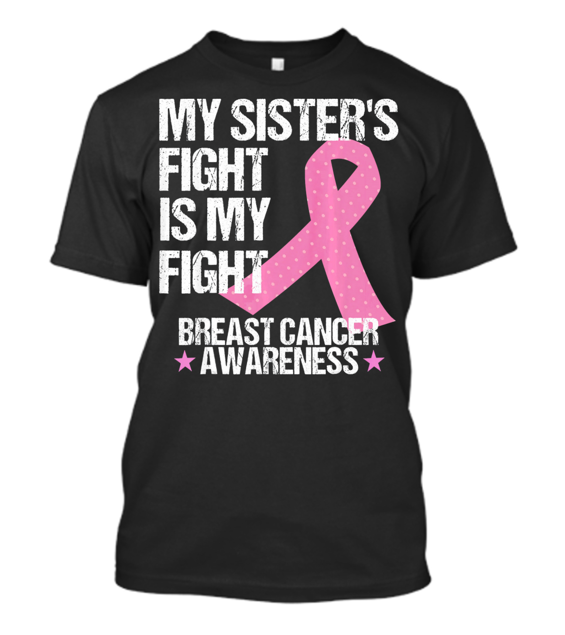 My Sister's Fight Is My Fight Breast Cancer Awareness T-Shirt
