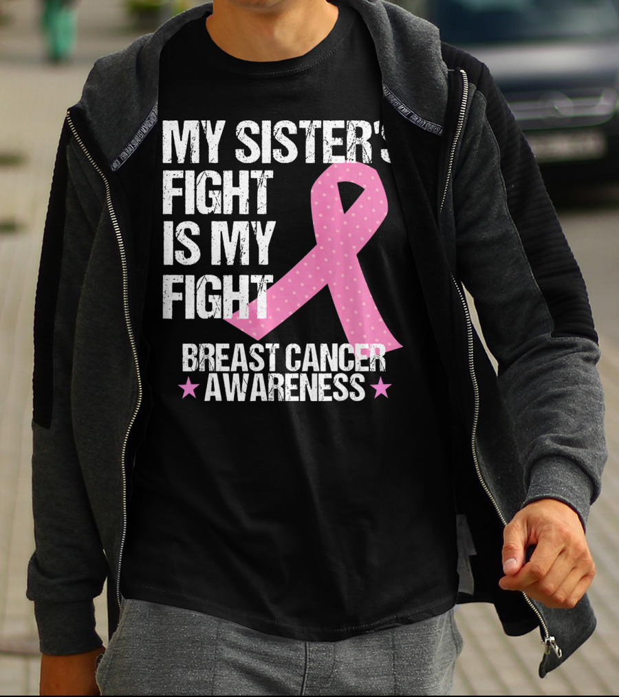 My Sister's Fight Is My Fight Breast Cancer Awareness T-Shirt