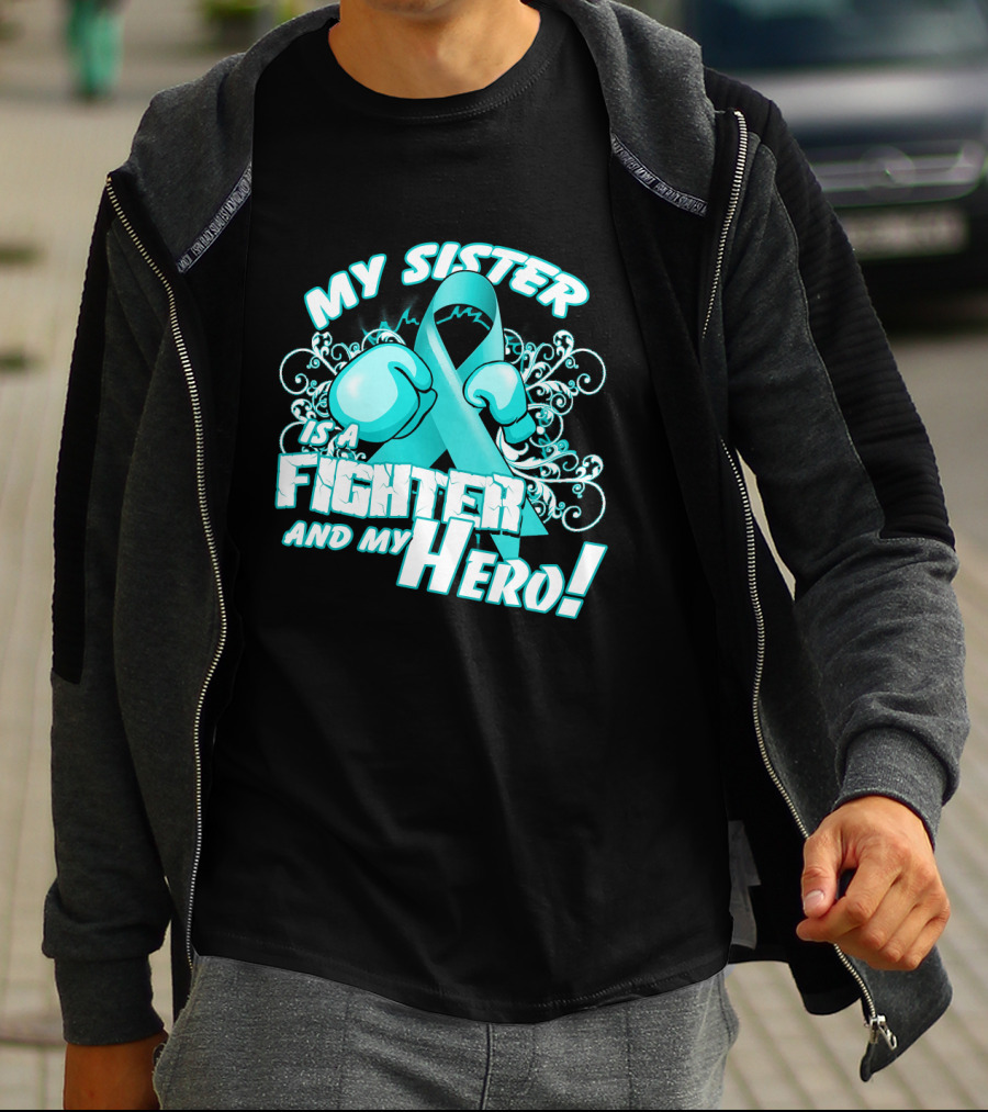 My Sister Teal Ribbon Fighter And My Hero T-Shirt
