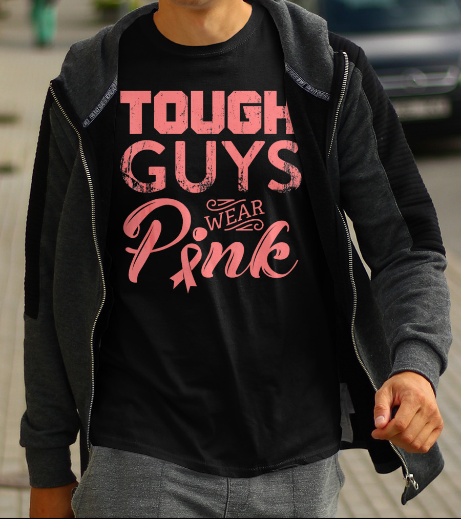 Tough Guys Wear Pink T-Shirt