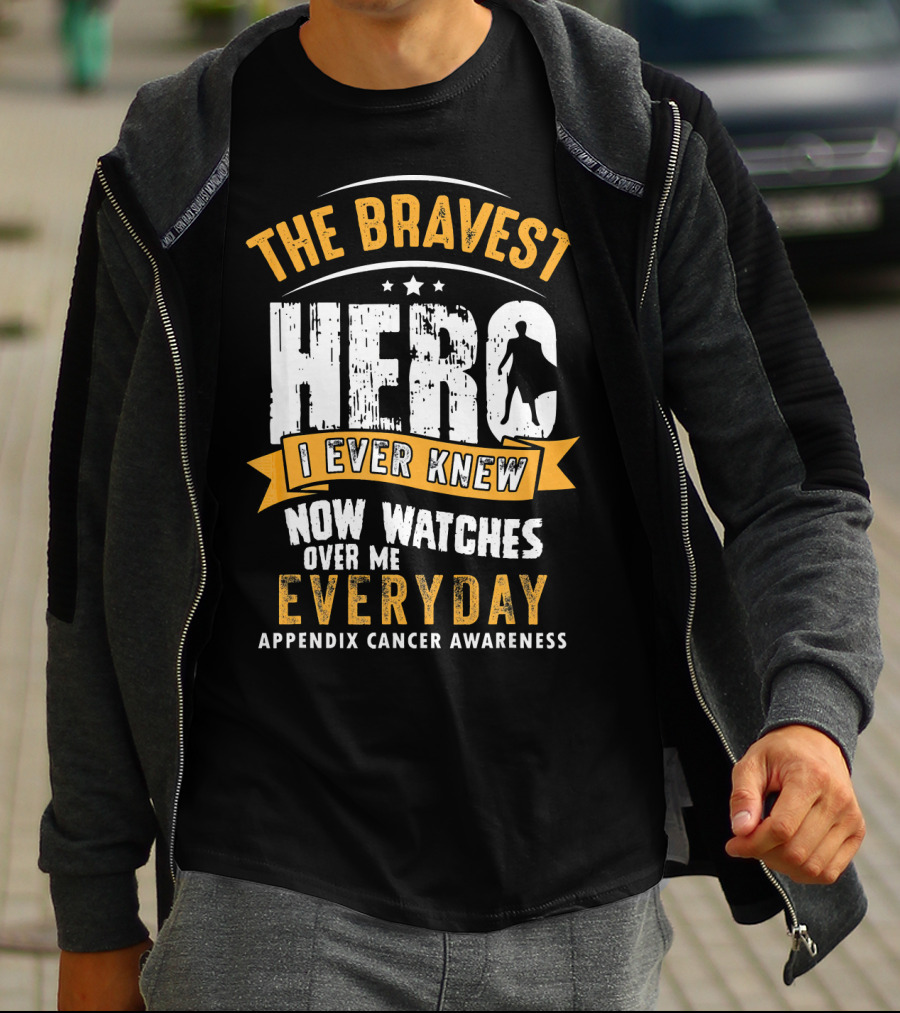 The Bravest Hero I Ever Knew Now Watches Over Me Everyday Appendix Cancer Awareness T-Shirt