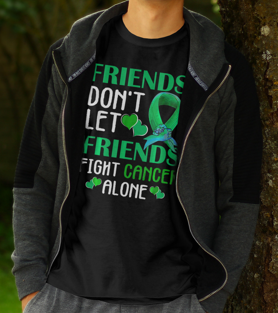 FRIENDS DON'T LET FRIENDS FIGHT CANCER ALONE T-Shirt
