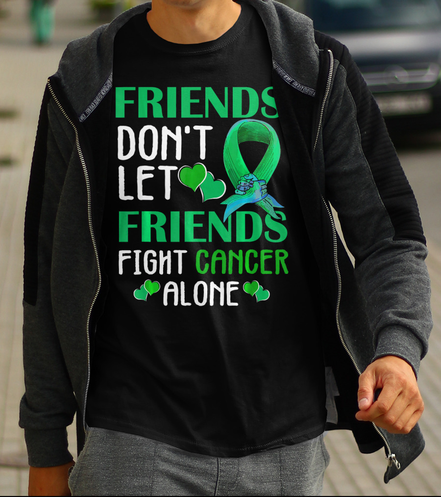 FRIENDS DON'T LET FRIENDS FIGHT CANCER ALONE T-Shirt