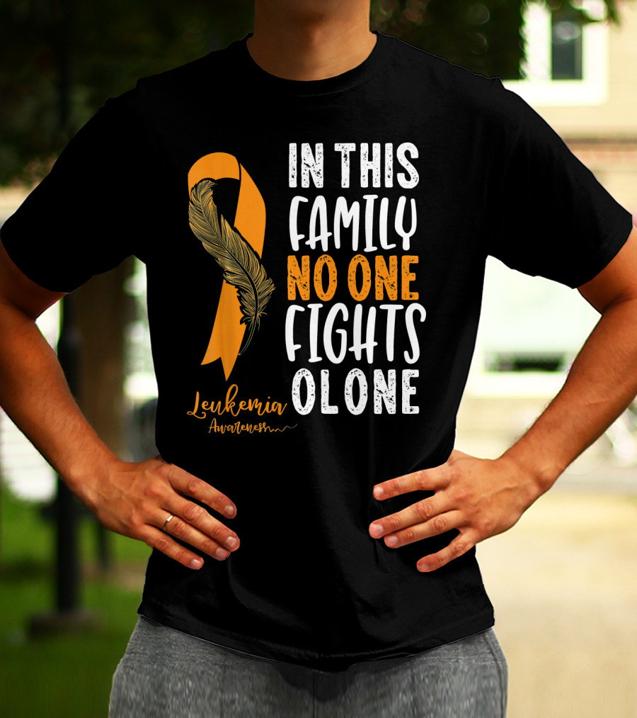 In This Family No One Fights Alone Leukemia Awareness Orange T-Shirt