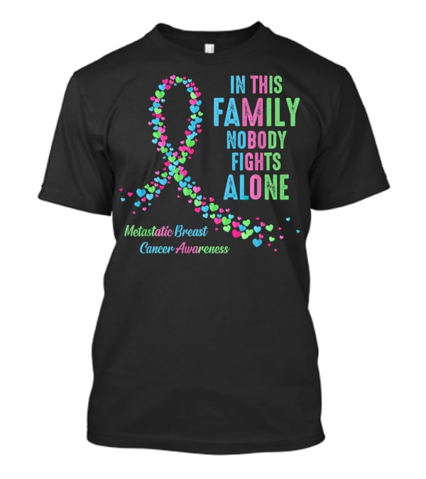 In This Family Nobody Fights Alone Metastatic Breast Cancer Awareness T-Shirt