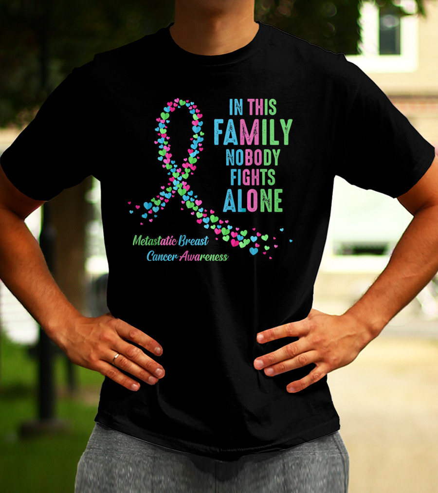 In This Family Nobody Fights Alone Metastatic Breast Cancer Awareness T-Shirt