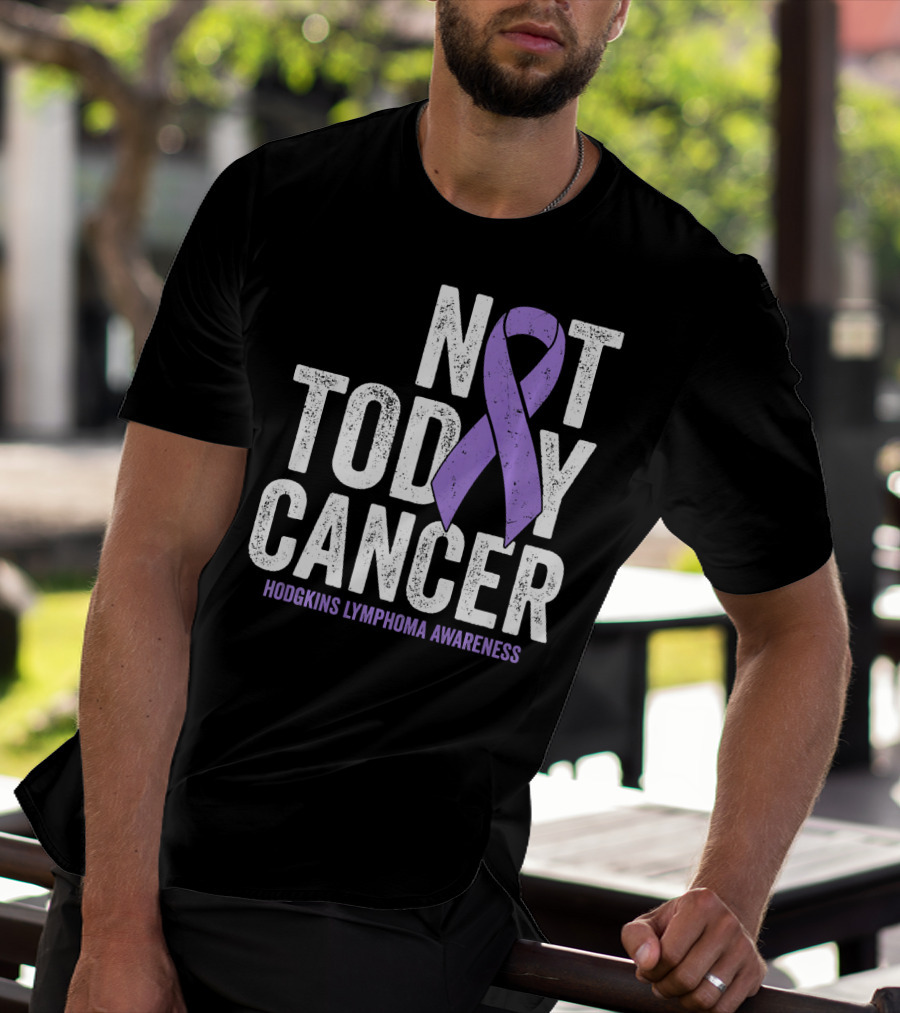 Not Today Cancer Hodgkins Lymphoma Awareness T-Shirt