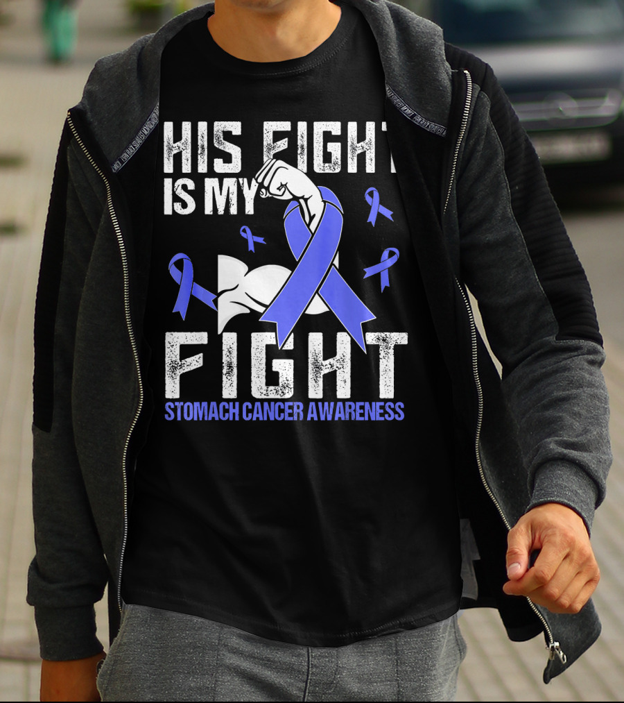 His Fight Is My Fight Stomach Cancer Awareness T-Shirt