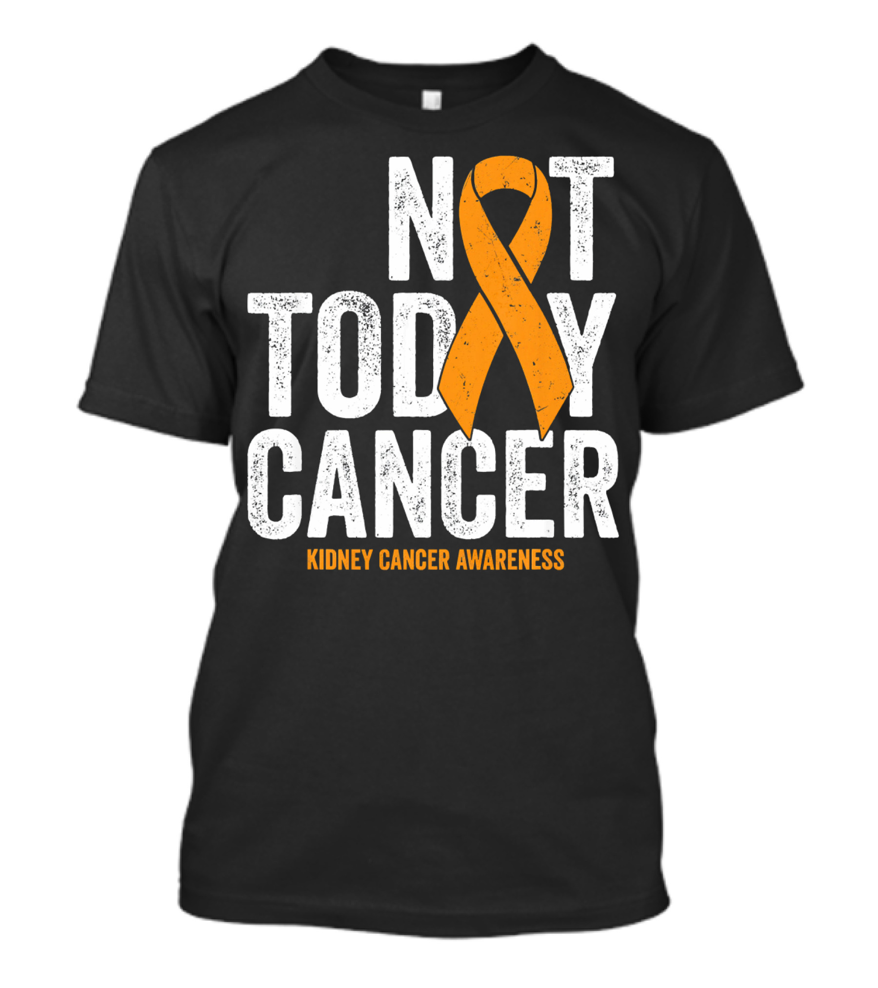 Not Today Cancer Kidney Cancer Awareness Orange T-Shirt