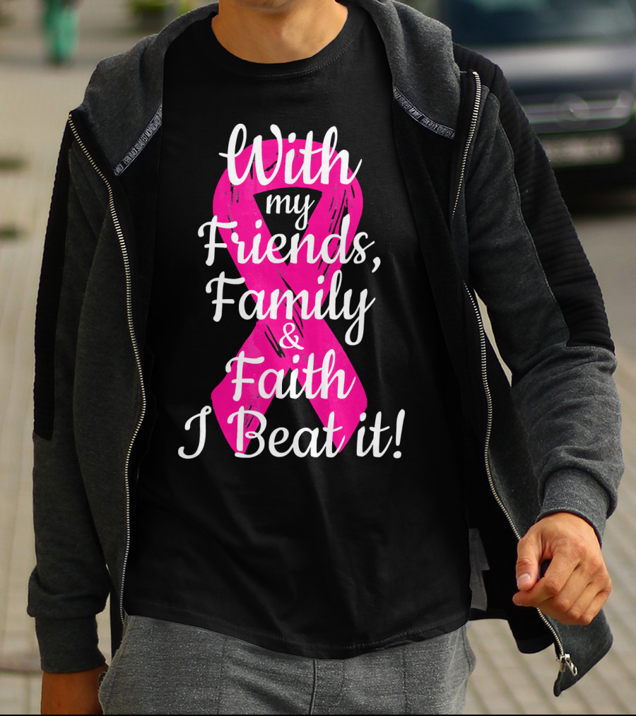 With My Friends Family Faith I Beat It Breast Cancer Survivor Family Novelty T-Shirt