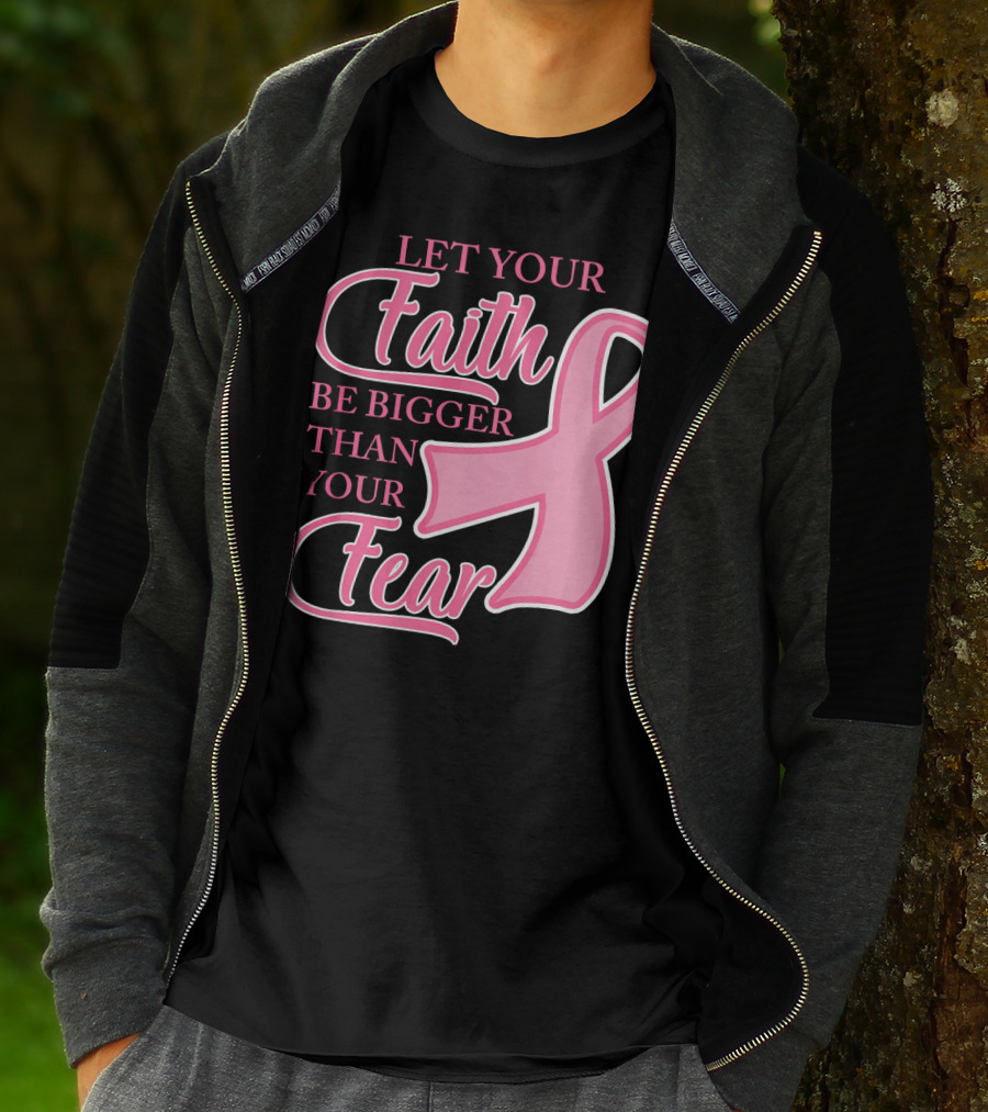 Let Your Faith Be Bigger Than Your Fear Pink Ribbon Breast Cancer Awareness T-Shirt