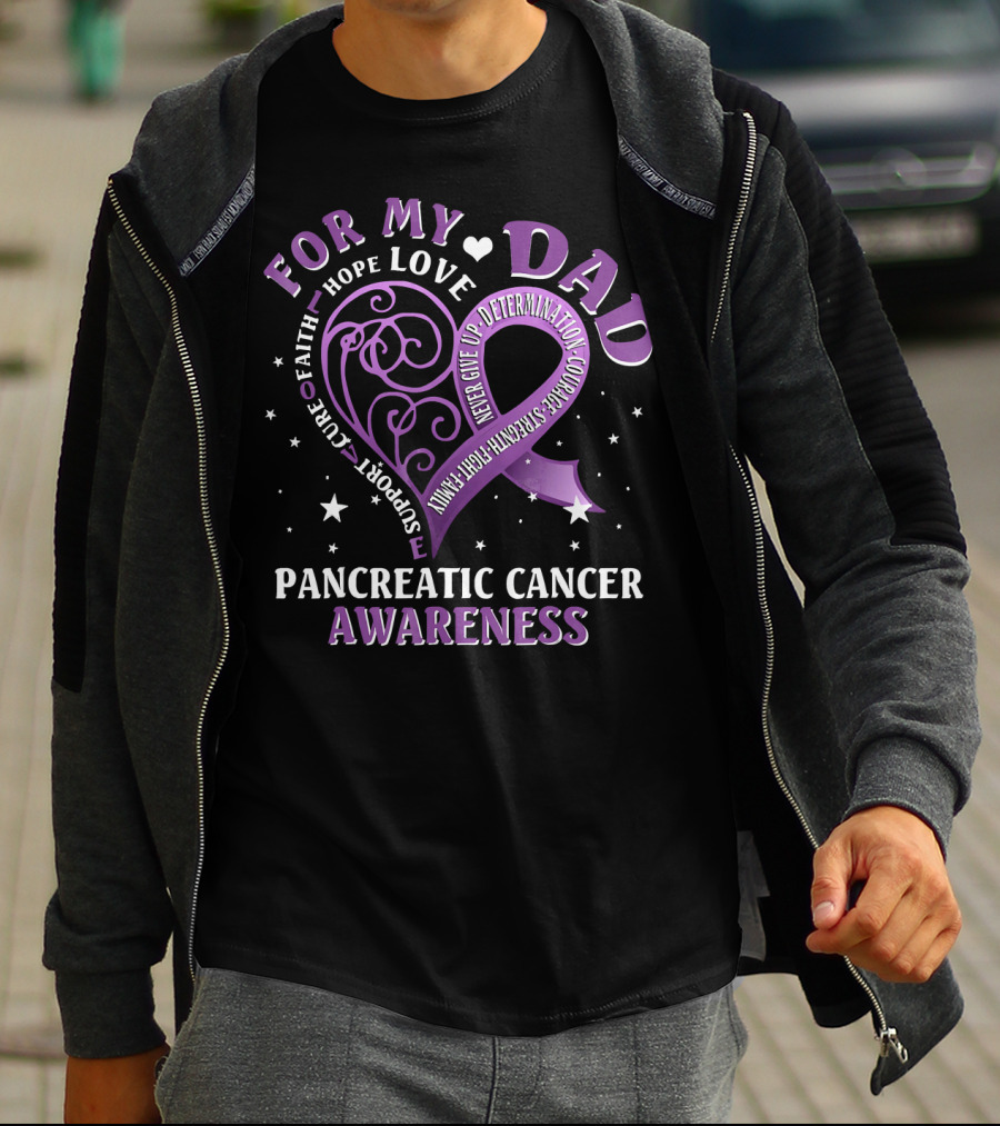 For My Dad Pancreatic Cancer Awareness Hope Love Courage Strength T-Shirt