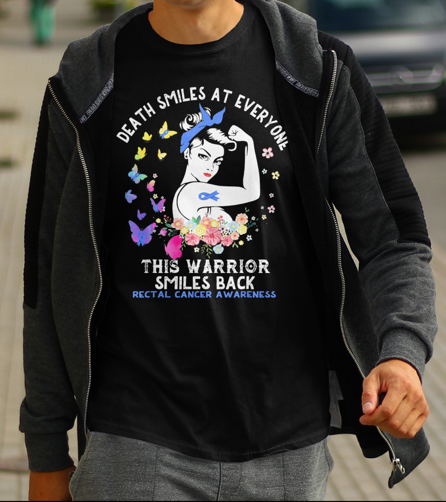 Death Smiles At Everyone This Warrior Smiles Back Rectal Cancer Awareness T-Shirt