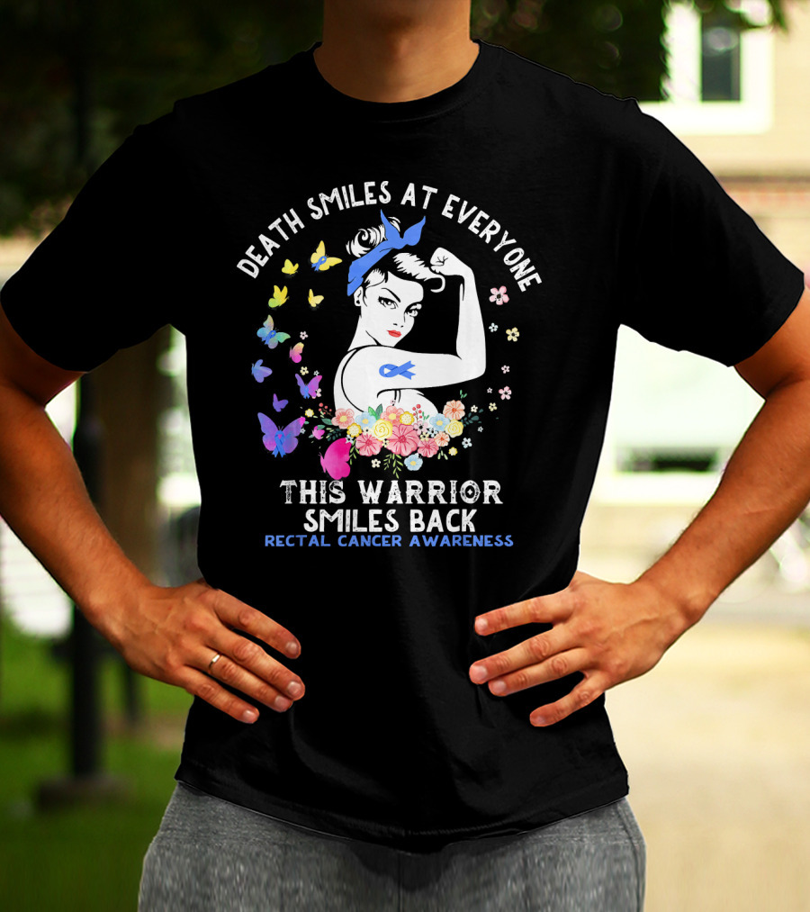 Death Smiles At Everyone This Warrior Smiles Back Rectal Cancer Awareness T-Shirt
