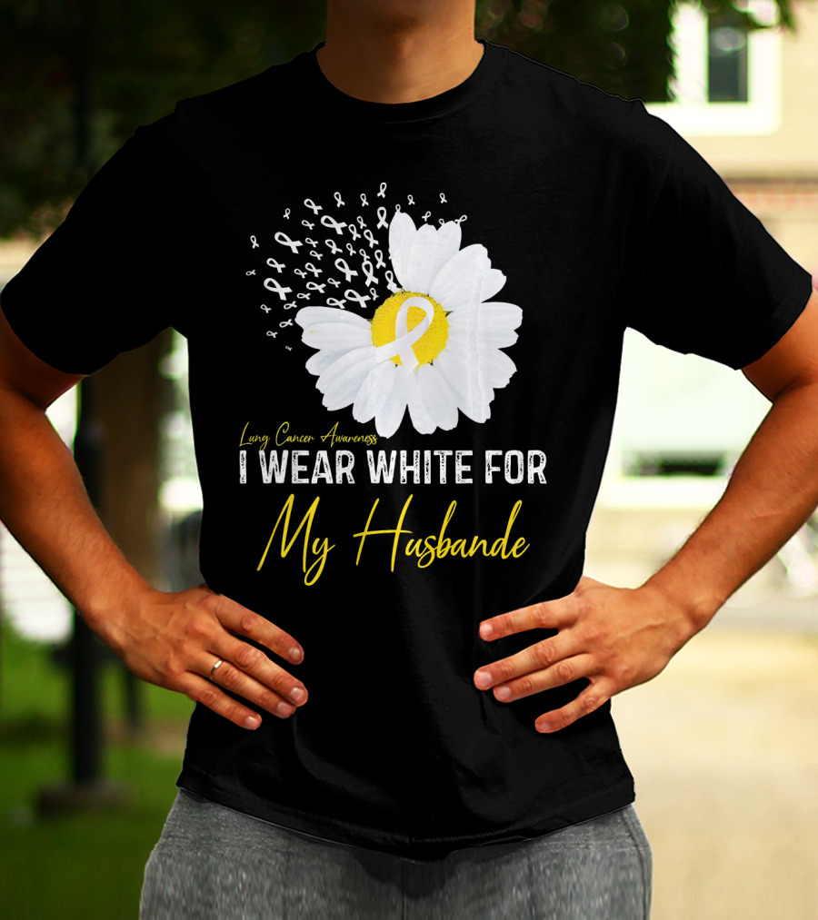 Lung Cancer Awareness I Wear White For My Husband T-Shirt