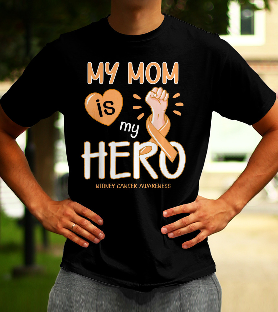 My Mom Is My Hero Kidney Cancer Awareness Fist Heart T-Shirt
