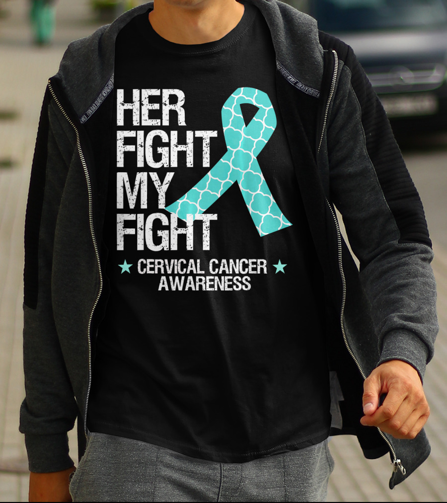 HER FIGHT MY FIGHT CERVICAL CANCER AWARENESS T-Shirt