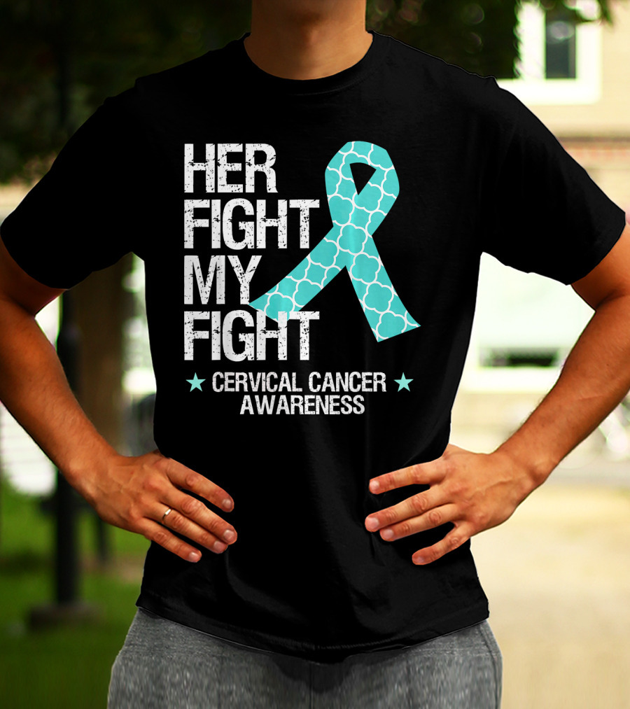 HER FIGHT MY FIGHT CERVICAL CANCER AWARENESS T-Shirt