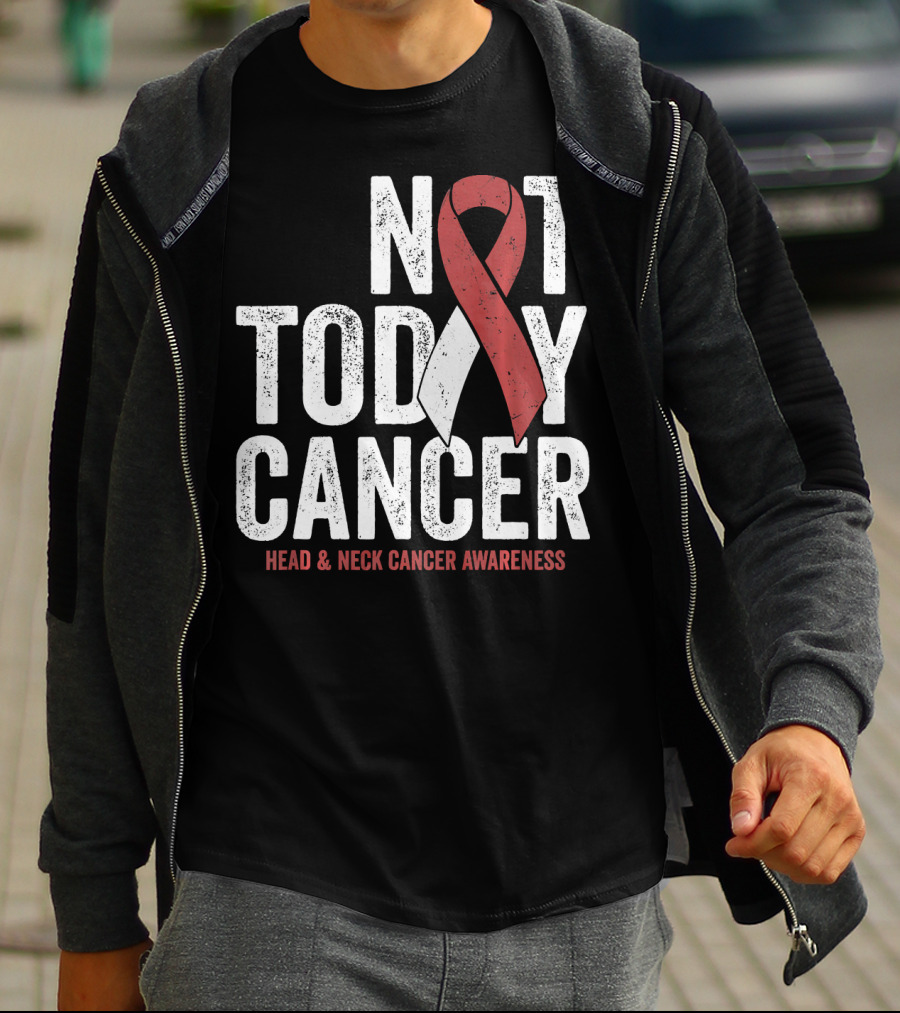 Not Today Cancer Head And Neck Cancer Awareness T-Shirt