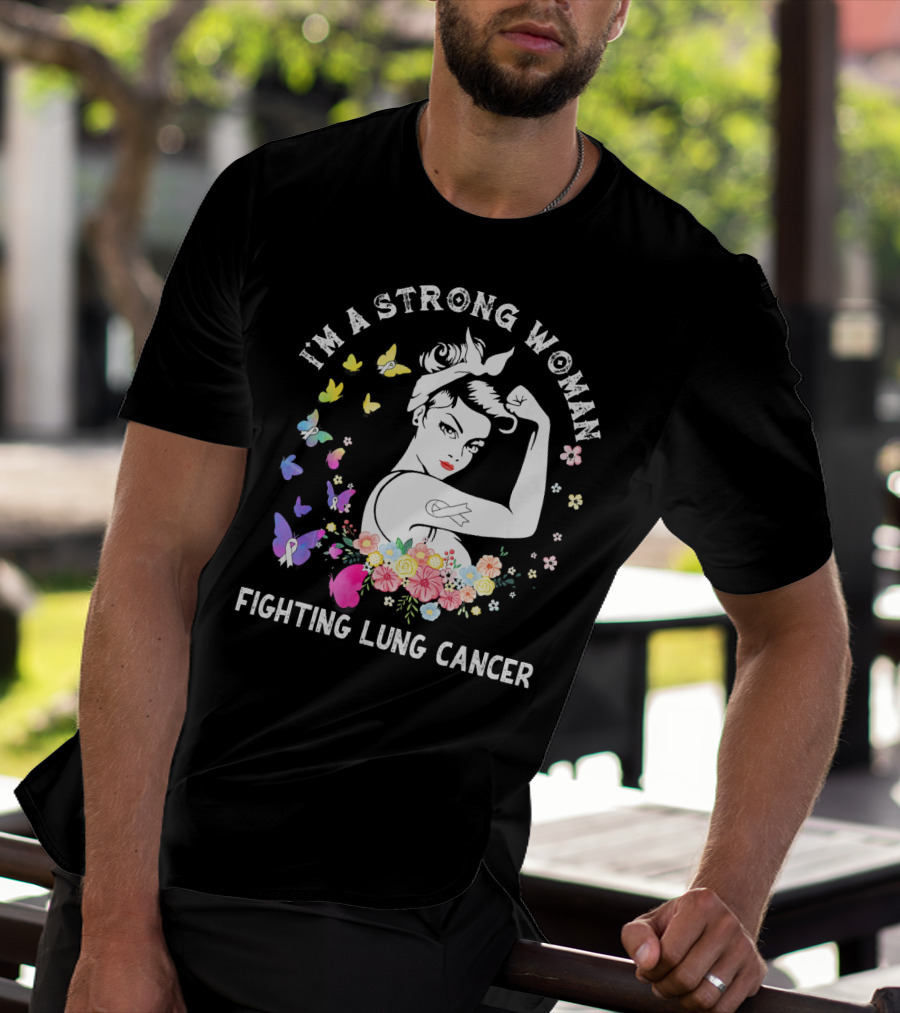 I'm A Strong Woman Fighting Lung Cancer Ribbon Flowers Butterflies T-Shirt