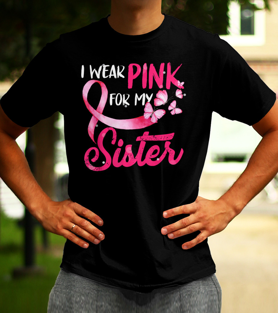 I Wear Pink For My Sister With Ribbon And Butterflies T-Shirt