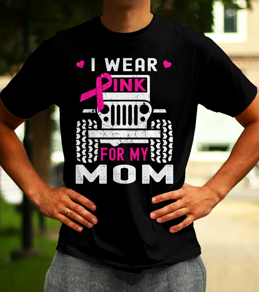 I Wear Pink For My Mom Jeep T-Shirt