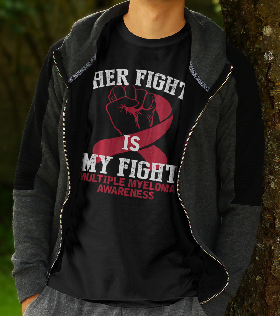 HER FIGHT IS MY FIGHT MULTIPLE MYELOMA AWARENESS T-Shirt
