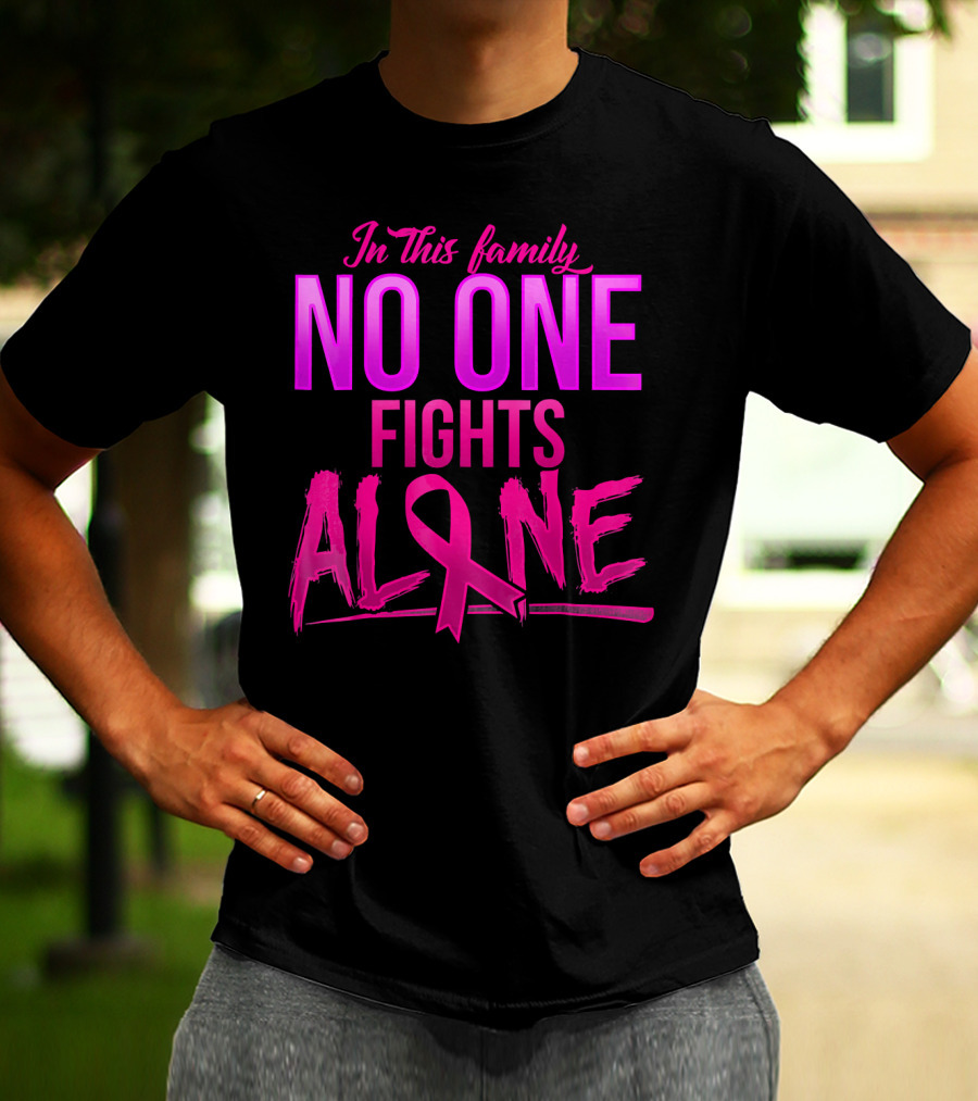 In This Family No One Fights Alone Breast Cancer Awareness October T-Shirt