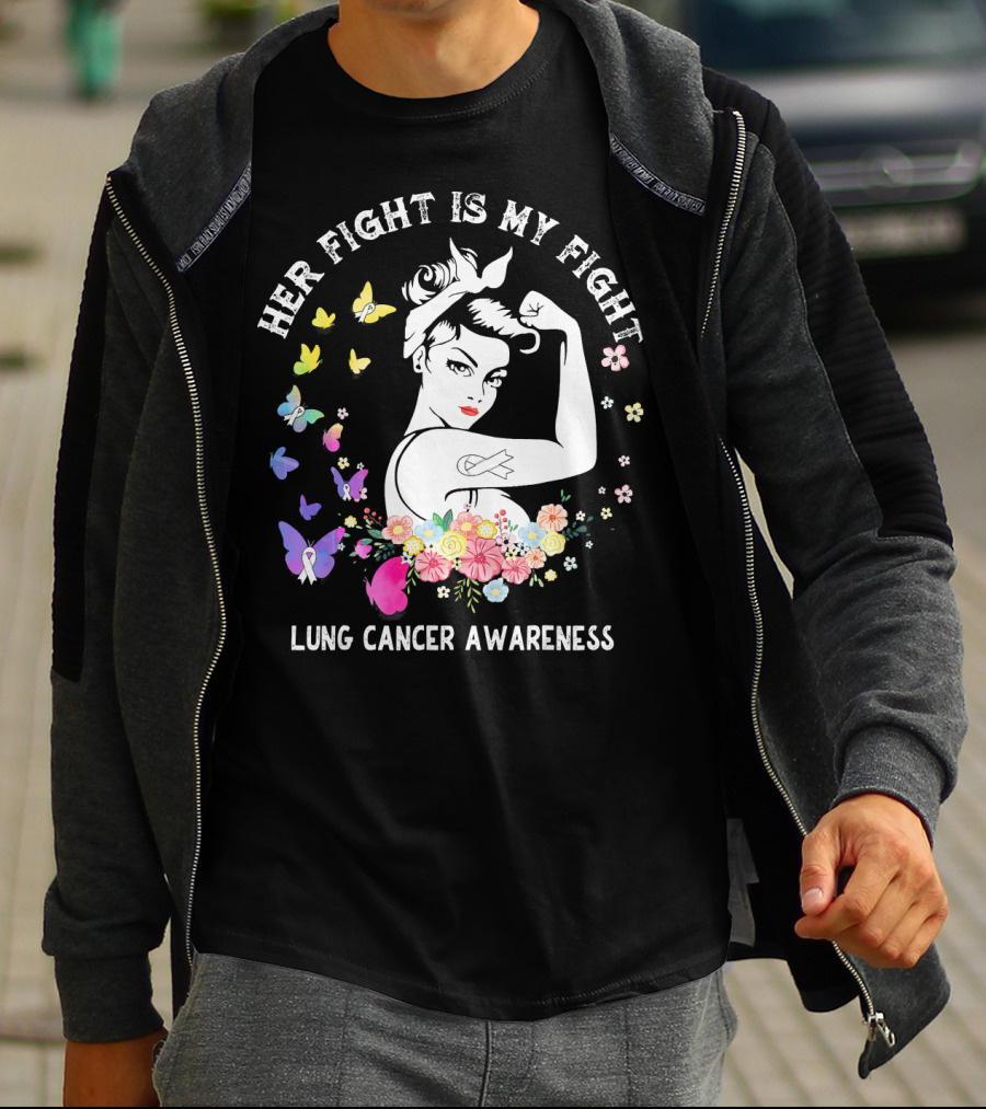 Her Fight Is My Fight Lung Cancer Awareness Rosie Style Flowers Butterflies T-Shirt