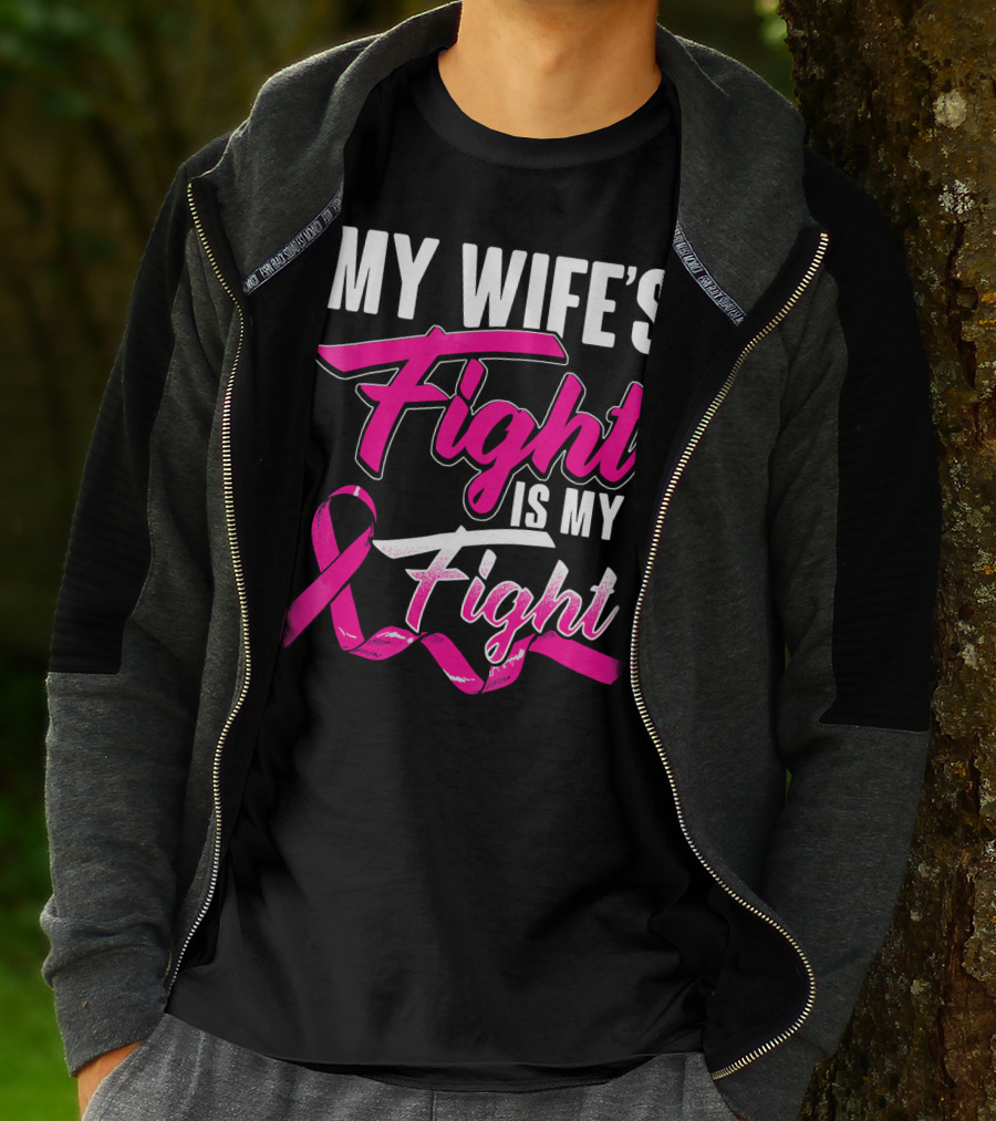My Wife's Fight Is My Fight Breast Cancer Support T-Shirt