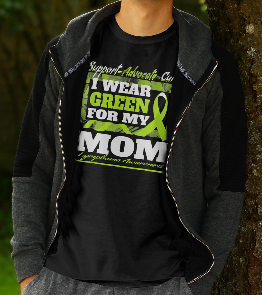 Support Advocate Cure I Wear Green For My Mom Lymphoma Awareness T-Shirt