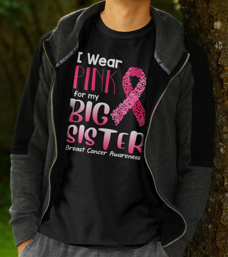 I Wear Pink For My Big Sister Breast Cancer Awareness T-Shirt