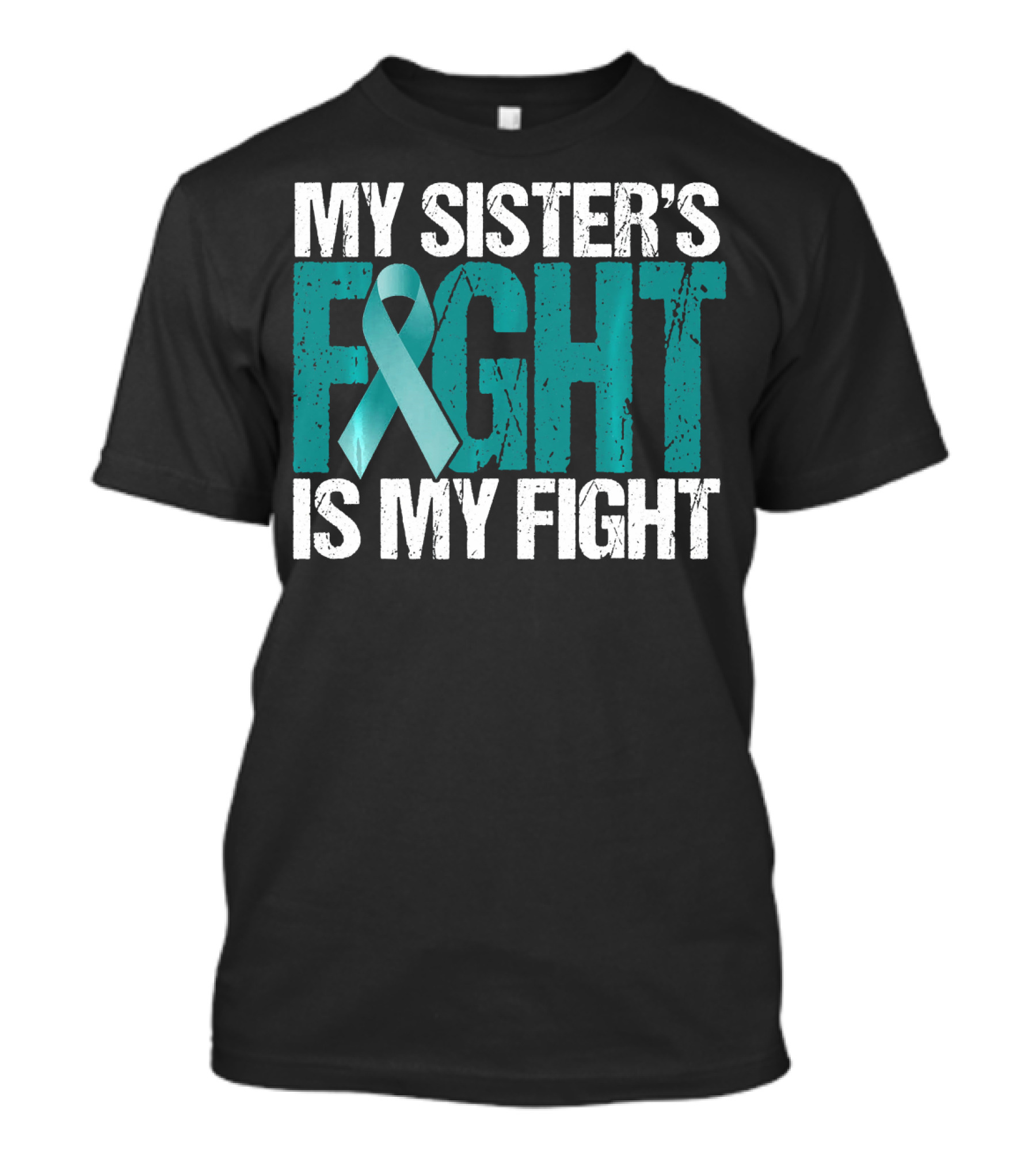 Ovarian Cancer My Sister's Fight Is My Fight T-Shirt