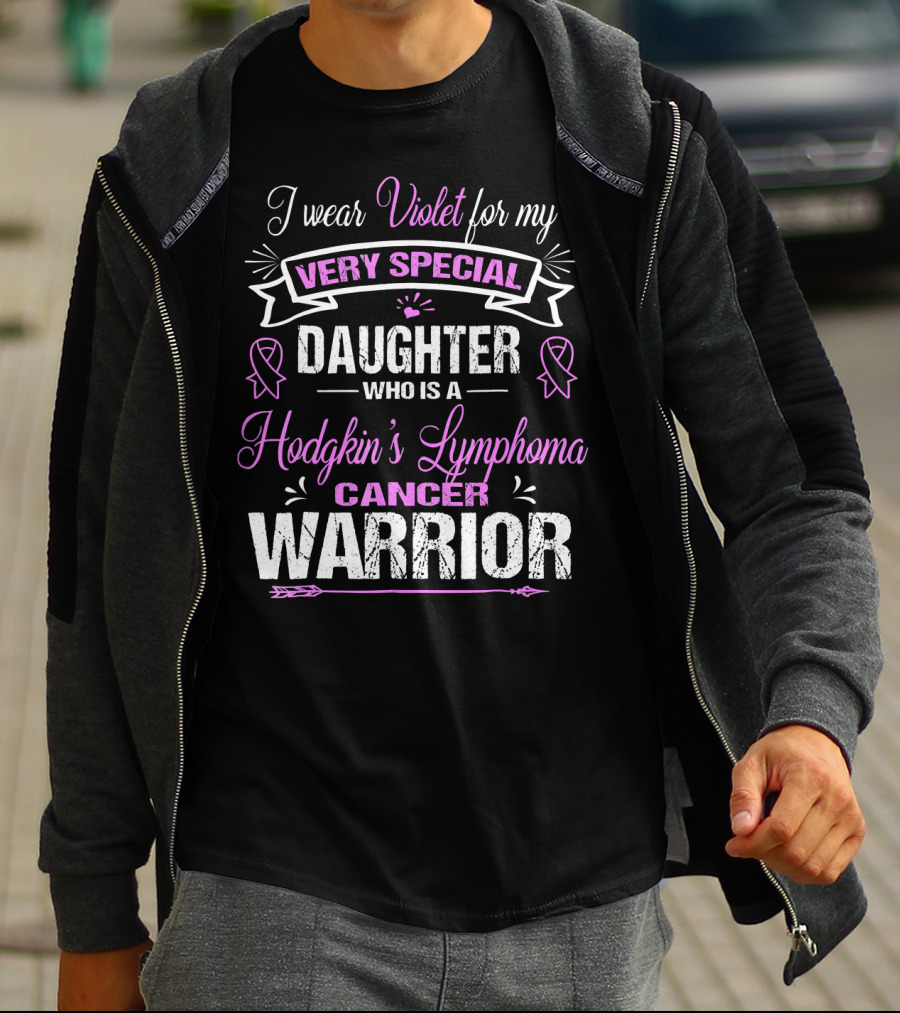 I Wear Violet For My Very Special Daughter Who Is A Hodgkin's Lymphoma Cancer Warrior T-Shirt