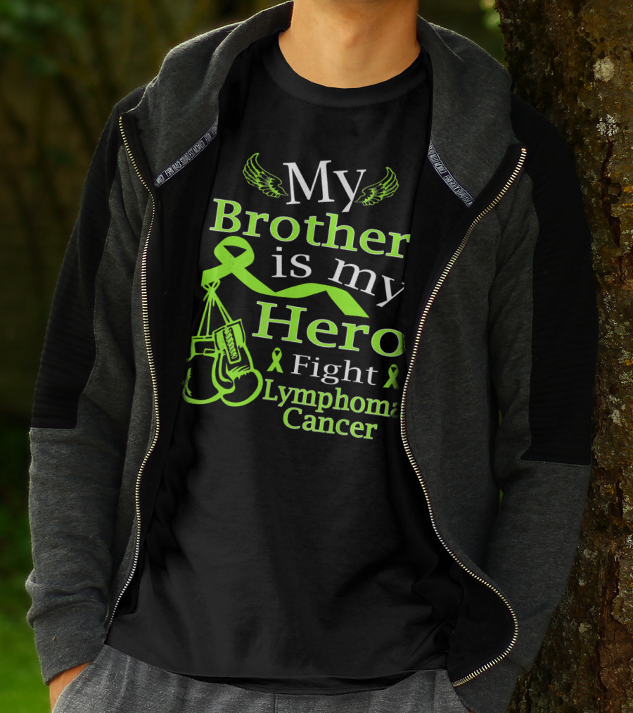 My Brother Is My Hero Fight Lymphoma Cancer Wear Green T-Shirt