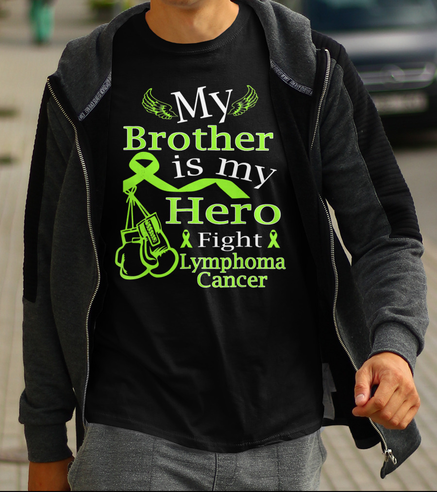 My Brother Is My Hero Fight Lymphoma Cancer Wear Green T-Shirt
