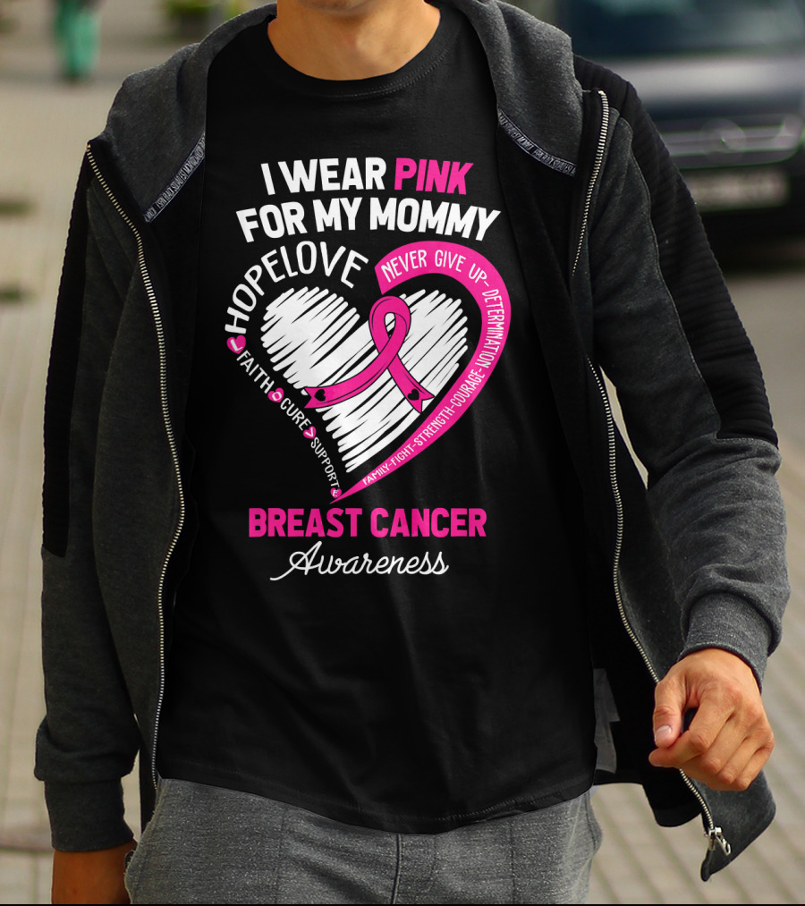 I Wear Pink For My Mommy Hope Love Breast Cancer Awareness T-Shirt