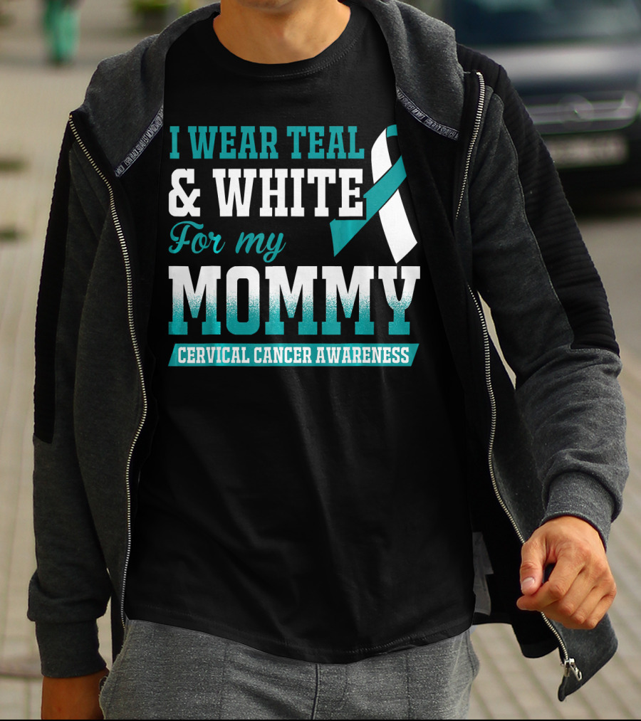 I Wear Teal And White For My Mommy Cervical Cancer Awareness T-Shirt