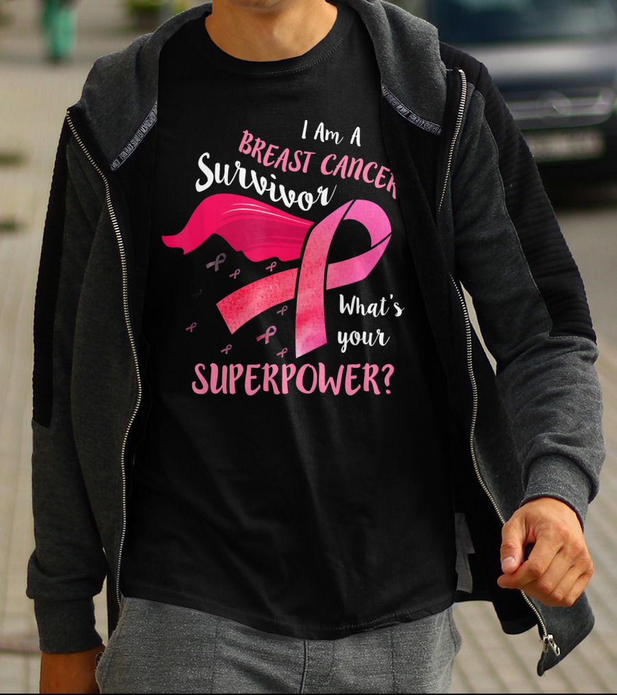 I Am A Breast Cancer Survivor What's Your Superpower T-Shirt