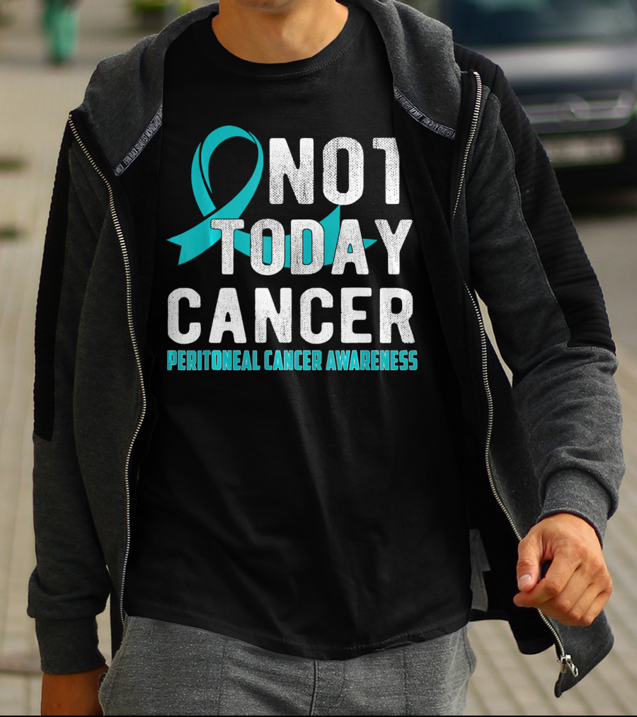 Not Today Cancer Peritoneal Cancer Awareness T-Shirt