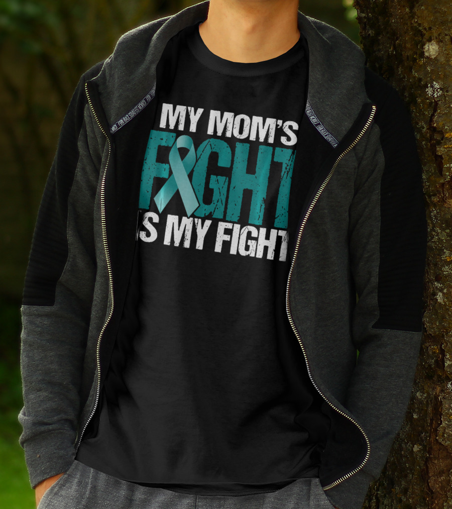 My Mom's Fight Is My Fight Teal Ribbon Ovarian Cancer Awareness T-Shirt