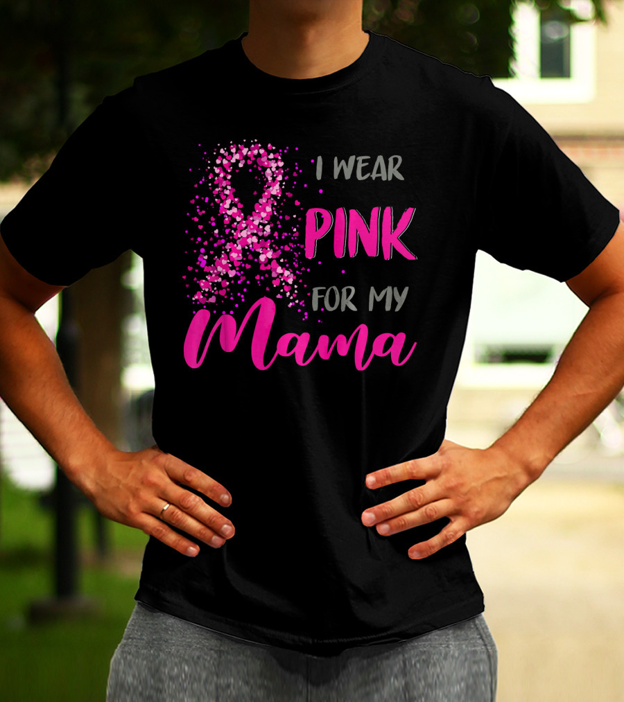 I Wear Pink For My Mama Breast Cancer Awareness T-Shirt