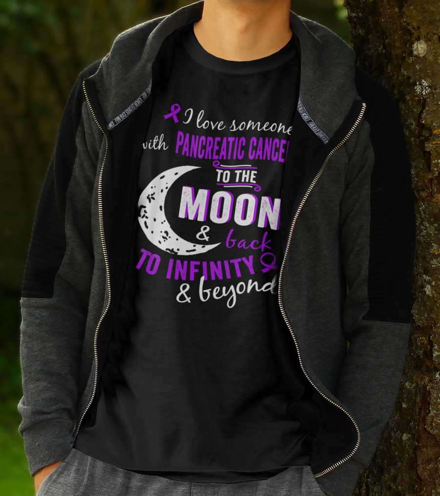 I Love Someone With Pancreatic Cancer To The Moon And Back To Infinity And Beyond T-Shirt