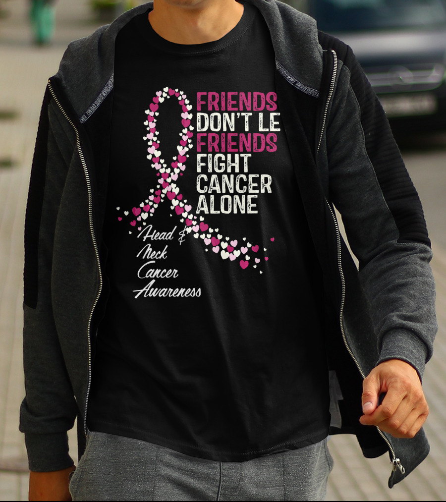 FRIENDS DON'T LET FRIENDS FIGHT CANCER ALONE Head And Neck Cancer Awareness T-Shirt