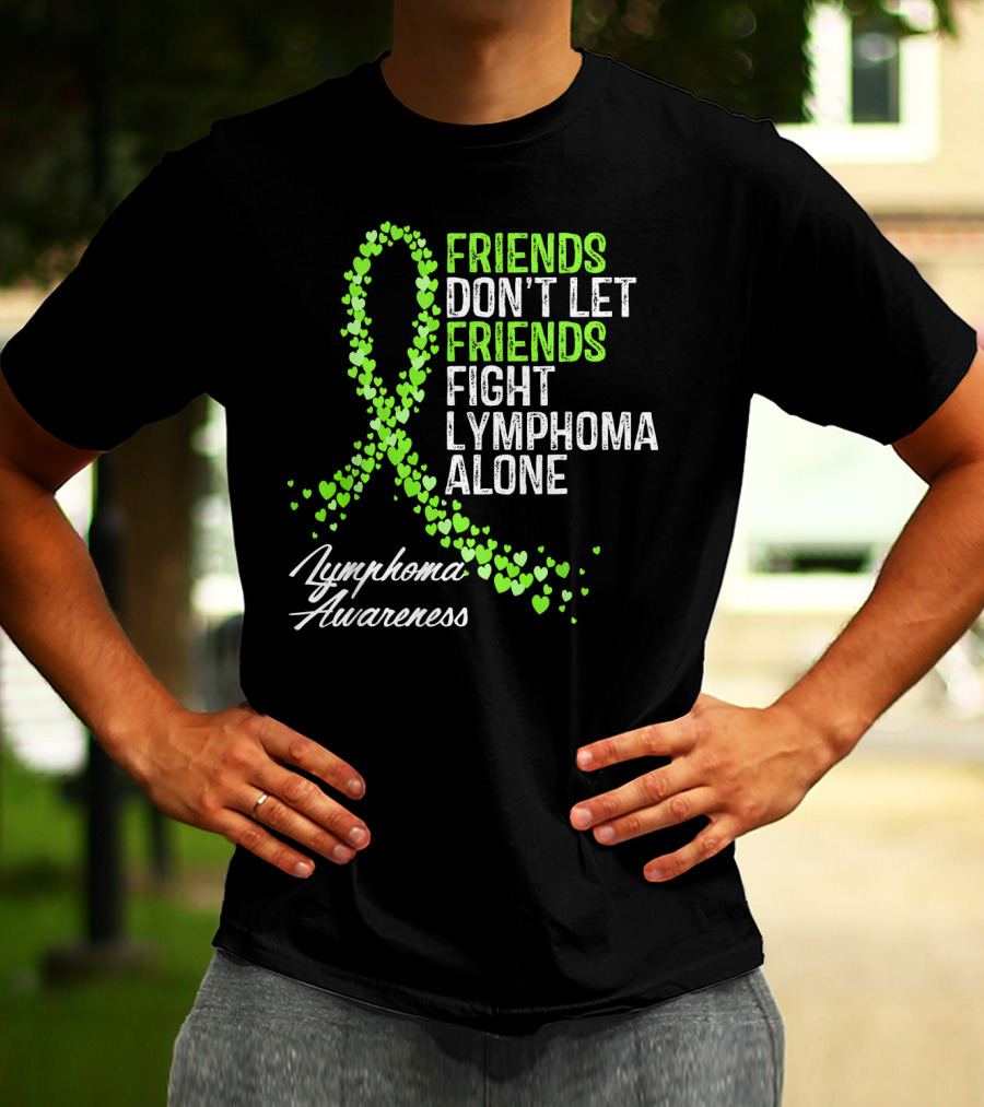 Friends Don't Let Friends Fight Lymphoma Alone Lymphoma Awareness T-Shirt