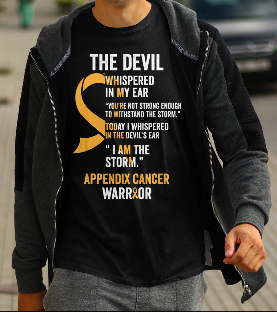 The Devil Whispered In My Ear Appendix Cancer Warrior I Am The Storm T-Shirt