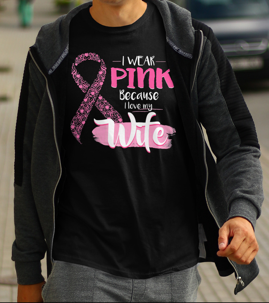 I Wear Pink Because I Love My Wife Ribbon Breast T-Shirt