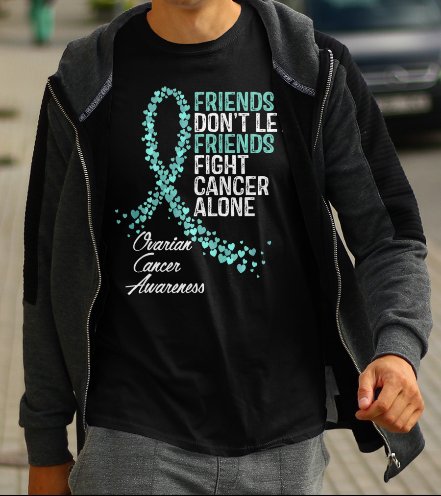Friends Don't Let Friends Fight Cancer Alone Ovarian Cancer Awareness T-Shirt