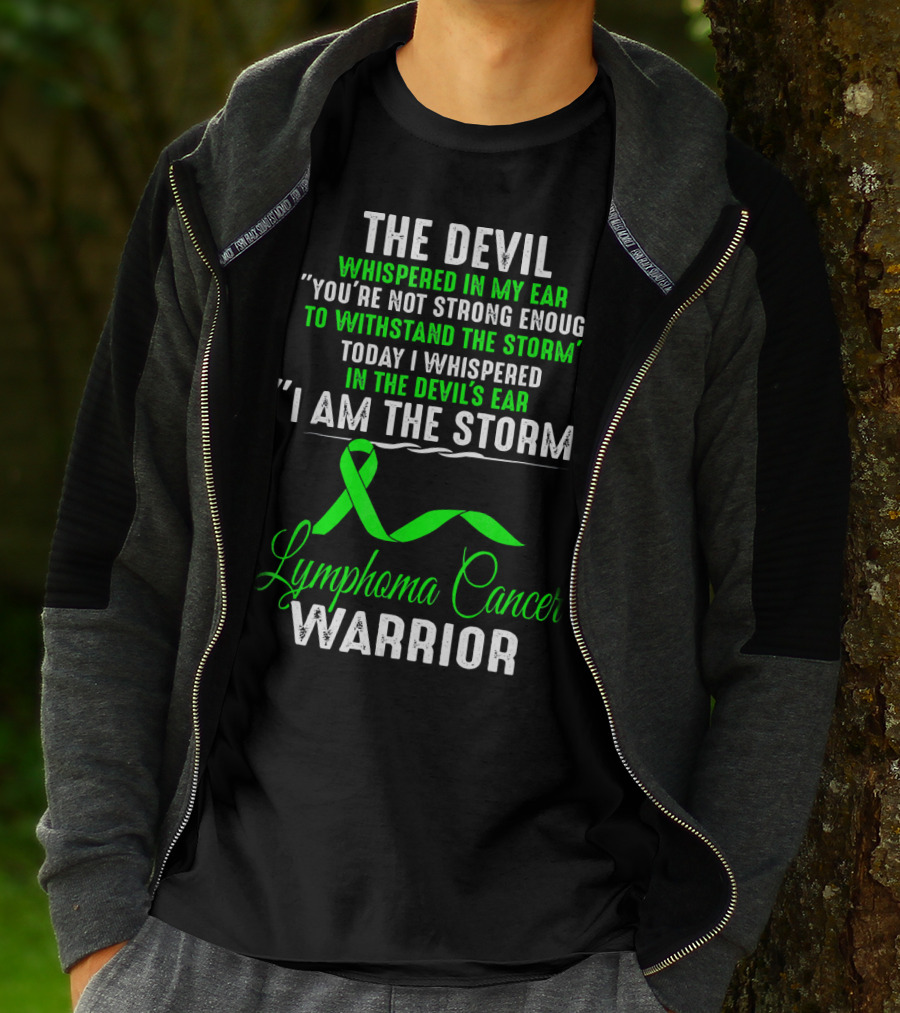 The Devil Whispered Lymphoma Cancer Warrior I Am The Storm T-Shirt