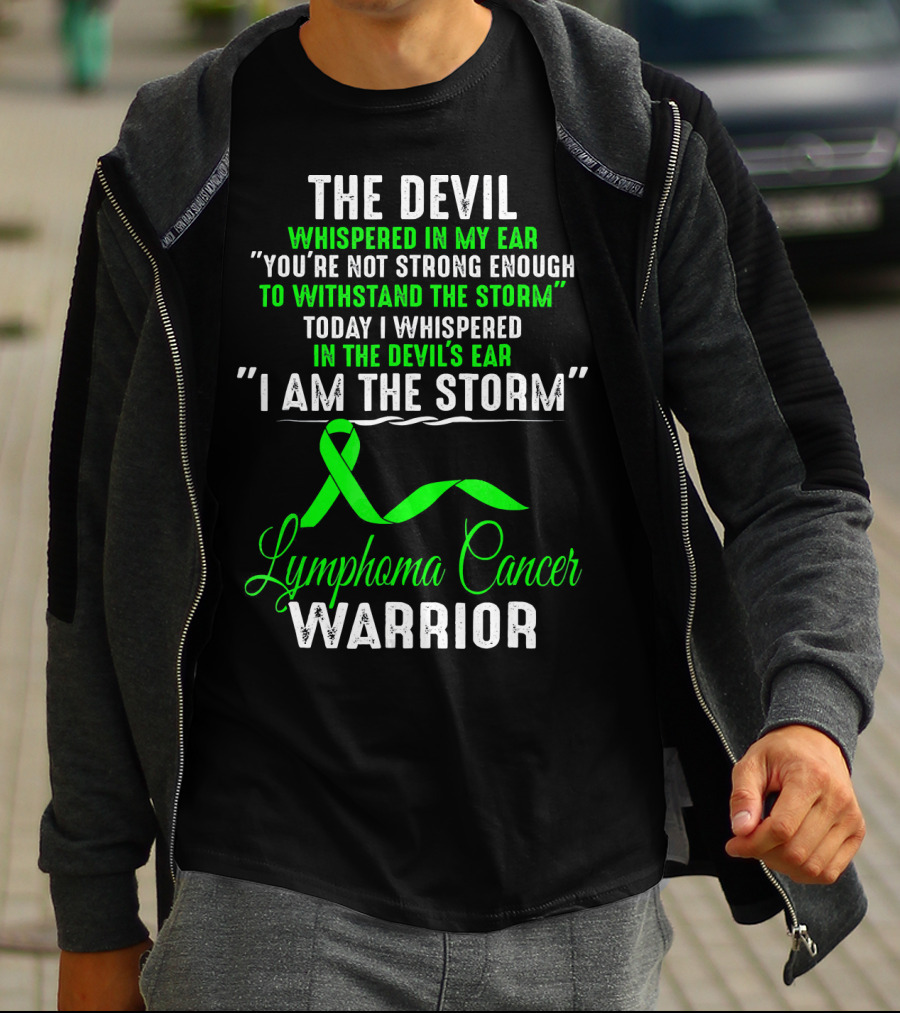 The Devil Whispered Lymphoma Cancer Warrior I Am The Storm T-Shirt